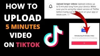 how to UPLOAD longer video on Tiktok | How to Upload 5 mins video on Tiktok | more than 60 seconds