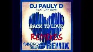 DJ Pauly D - Back To Love feat. Jay Sean (Sandro Silva Remix)