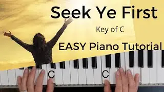 Seek Ye First  -Karen Tafferty (Key of C)//EASY Piano Tutorial