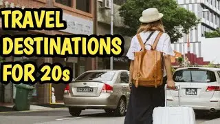 The Best Places to Travel in Your 20s: Top Destinations for Adventure & Fun!
