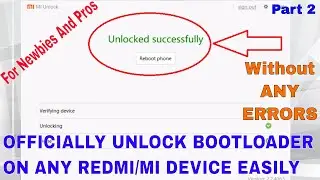 OFFICIALLY UNLOCK BOOTLOADER  OF Any Redmi OR Mi Device WIth Mi Unlock TOOL WITHOUT ERRORS (PART 2)