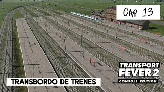 Transport Fever 2 Console Edition Español | El Transbordo de Trenes de Mercancía | Capitulo 13