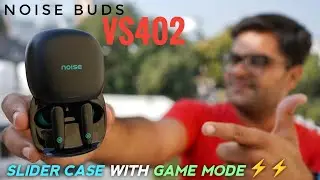 Noise Buds VS402 True Wireless Earbuds with Slider Case & Game Mode ⚡⚡ Detailed Unboxing & Review ⚡⚡