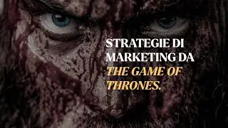 Strategie di marketing da Games Of Thrones.