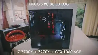 Intel Core i7 7700K, Gigabyte Z270 and GTX 1060 6GB Build Log : March 2017