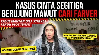 KASUS MANTAN PACAR STALKER BERAKHIR MAUT (PENUH PLOT TWIST!) CARI FARVER. | 
