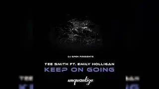 Keep On Going (Spen & Reelsoul Remix) Tee Smith, Emily Holligan, DJ Spen, Reelsoul