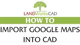 How to import aerial images from Google Maps in LANDWorksCAD