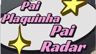 Pai Plaquinha ou Pai Radar
