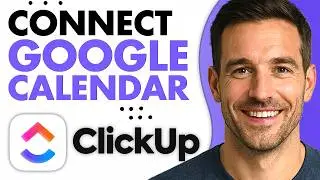 How To Connect Google Calendar with ClickUp (2-Way Sync) (2026)