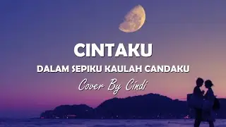 DALAM SEPIKU KAULAH CANDAKU (CINTAKU) - DALAM SEPIKU KAULAH CANDUKU LIRIK || Cover By Cindi Cintya