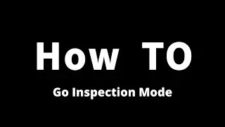 How To Go Inspection Mode