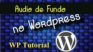 Wordpress Plugin para Áudio de Fundo - Fundo Musical