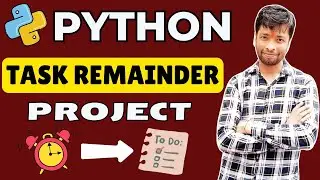 Say Goodbye to Forgetfulness: Python Task Reminders Tutorial | To Do List Project