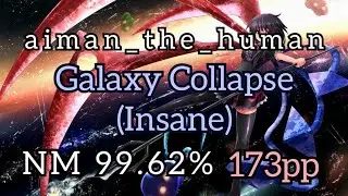 aiman_the_human | kurokotei - Galaxy Collapse [Insane] NM 99.62% 7x100 173pp | Replay