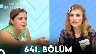 Gerçeğin Peşinde 641. Bölüm