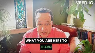 What You Are Here To Learn