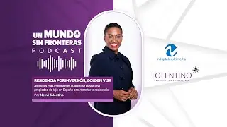PODCAST: Residencia por Inversión: Golden Visa