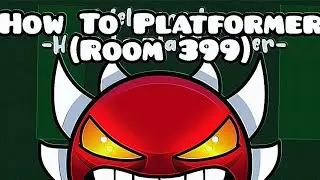 HOW TO PLATFORMER [Room 399] [Extreme Demon Plataforma] [Geometry Dash]