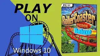 How to play Rollercoaster Tycoon on Windows 10. 💡🎉