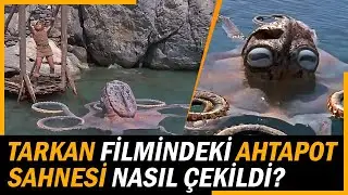 TARKAN FİLMİNDEKİ AHTAPOT SAHNESİ NASIL ÇEKİLDİ?