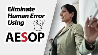 Eliminate Human Error Using AESOP