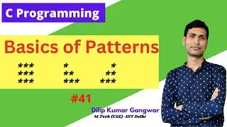 Understanding Basics Of Patterns #41 || C Programming || Dilip Kumar Gangwar