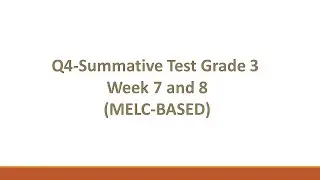 Q4 Summative Test Week 7 and 8 Grade 3