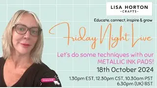 Friday Night Live with Lisa Horton - Let's talk metallic ink!