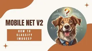Classifying Images With Mobilenet-V2: A Step-by-step Guide