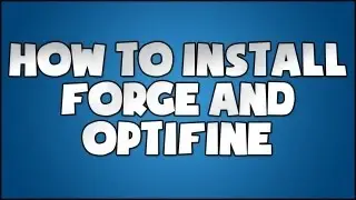 Minecraft: How To Install Forge & Optifine