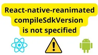 React-native-reanimated compileSdkVersion is not specified