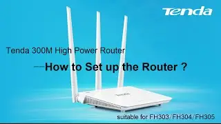 How to Set up Tenda 300M High Power Router? -Tenda FH303/FH304/FH305