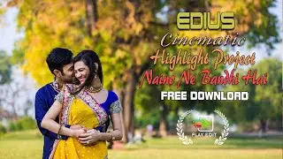 NAINO NE BANDHI HAI || EDIUS HIGHLIGHT PROJECT 2022 || EDIUS HIGHLIGHT || PLAY EDIT ZONE