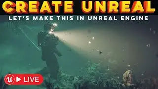 Create Unreal - Let's Make this Art in Unreal Engine - Walking Deep