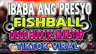 IBABA ANG PRESYO FISH BALL TIKTOK BUDOTS VIRAL NONSTOP  TOGTOGAN MIX 2025
