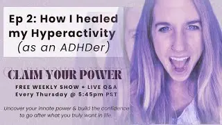 How I healed my hyperactivity as someone diagnosed with ADHD (Ep 2 of weekly LIVE ADHD show)