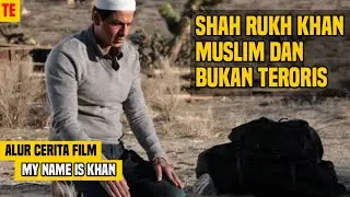 SHAH RUKH KHAN SEORANG MUSLIM DAN BUKAN TERORIS | Alur Cerita Film MY NAME IS KHAN