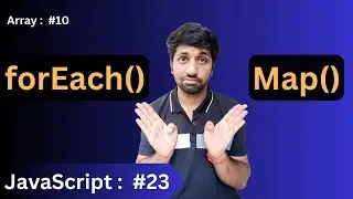forEach( ) VS map( ) method | Array in JavaScript : #10 | JavaScript: Basics to Advance #23