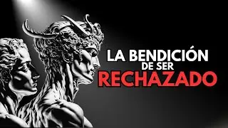 💔 LA BENDICIÓN DE SER RECHAZADO | Estoicismo