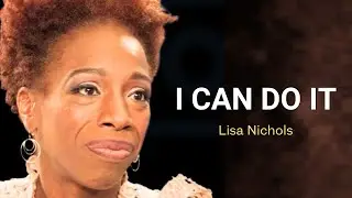 Lisa Nichols — I can do it