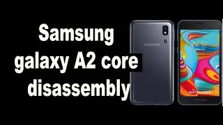 Samsung a2 core open | how to open Samsung galaxy A2 core a260 disassembly