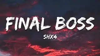 SHX4 - FINAL BOSS
