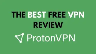 Proton VPN Review The Best Free VPN