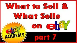 How to Sell on eBay | What to Sell on eBay | What Sells on eBay | eBay Academy Part 7