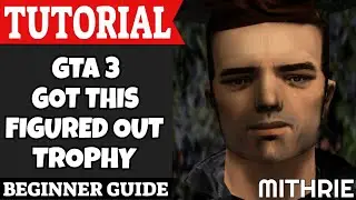 GTA 3 Got This Figured Out Trophy Tutorial Guide (Beginner)
