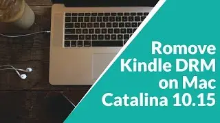 2020 -- Easiest Way to Remove Kindle  DRM on Mac OS Catalina