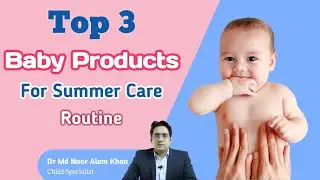 Top 3 Baby Products for Summer Care Routine