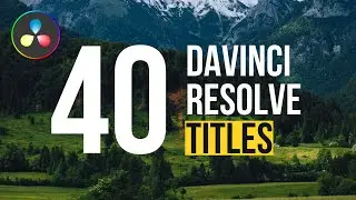40 Titles & Lower Thirds / DaVinci Resolve Templates