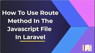 How to user route method in javascript file in laravel